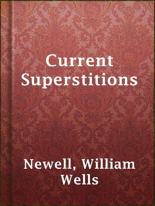 Upplýsingar um Current Superstitions eftir William Wells Newell - Til útláns